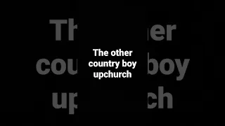 the other country boy upchurch