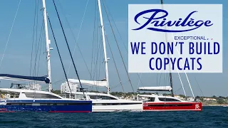 Privilege Catamarans: We Don't Build Copycats