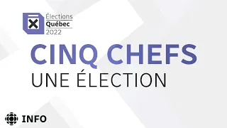 Élections Québec 2022 : Cinq chefs, une élection