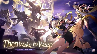 Honkai Star Rail Version 2.2 Special Program Trailer Then Wake to Weep