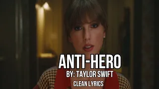 Taylor Swift - Anti-Hero - Clean Lyrics