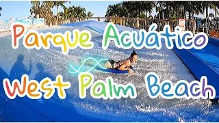 PARQUE ACUÁTICO 🏄‍♀️ WEST PALM BEACH 🏝️