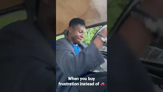 When you buy frustration instead of car 🚗 😂🤣🤣