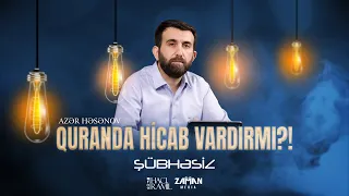 Şübhəsiz ( Quranda Hicab vardırmı ?! ) İlahiyyatçı Azər Həsənov | ( 28.09.2023 )