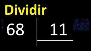 Dividir 68 entre 11 , division inexacta con resultado decimal  . Como se dividen 2 numeros