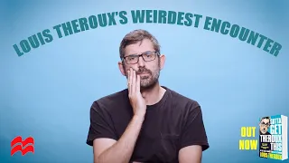 Louis Theroux's Weirdest Encounter
