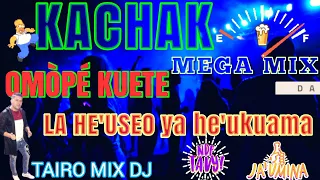 KACHAK OMÒPÉ KUETE LA HE'USEO YA HE'UKUAMA TAIRO MIX DJ