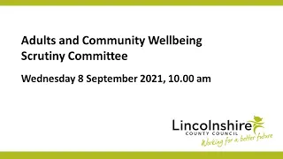 Lincolnshire County Council – Adults and Community Wellbeing Scrutiny Committee – 8 September 2021