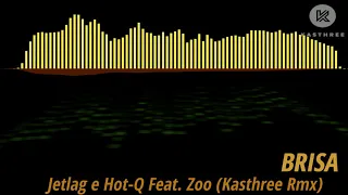 Jetlag e Hot-Q feat. Zoo  |  Brisa (Kasthree Remix)