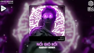 Nổi Gió Rồi - Harvey Remix | Cực Phẩm Nhạc Trung Remix Cực Căng 2023 | NGUYỄN MUSIC
