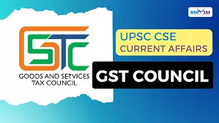 GST COUNCIL | UPSC CSE CURRENT AFFAIRS | Ekam IAS