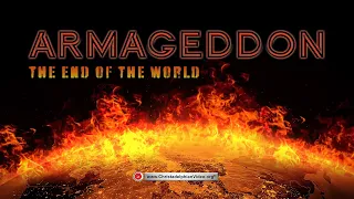 Armageddon...The End Of The World. What the Bible Actually declares!