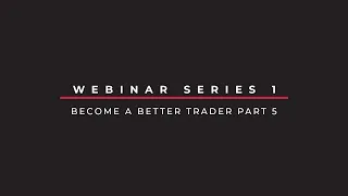 🔴 Forex Trading Webinar Series 1 - Become a Better Trader Part 5