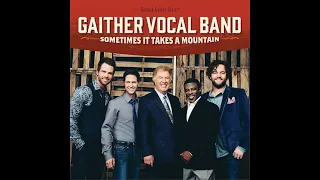 Sometimes It Takes A Mountain - Gaither Vocal Band   2015