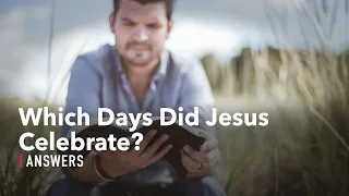 Which Days Did Jesus Celebrate?