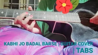 KABHI JO BADAL BARSE~GUITAR COVER ~ARIJIT SINGH~TABS