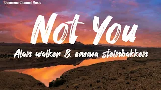 Alan Walker & Emma Steinbakken - Not You (Lyric)