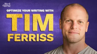 Tim Ferriss: How I Wrote 5 #1 NYT Bestsellers | How I Write Podcast