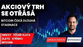 📈Akciový trh se otřásá | Bitcoin čeká dlouhá stagnace | Inflace neklesá