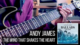 The Wind That Shakes The Heart by Andy James | GUITAR COVER