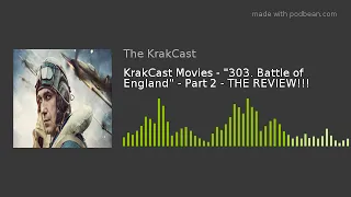 KrakCast Movies - "303. Battle of England" - Part 2 - THE REVIEW!!!