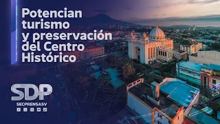 Gobierno del Presidente Nayib Bukele ejecuta transformaciones en el Centro Histórico