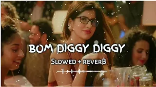 BOM DIGGY DIGGY SLOWED+REVERB FULL SONG | FULL REMIX