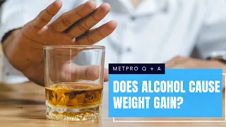 Does Alcohol Cause Weight Gain? - MetPro Founder Answers