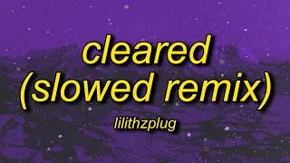 lilithzplug - cleared - remix (slowed) lyrics | f it let's go take it real slow