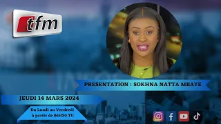 🚨TFM LIVE : Infos Matin du 14 Mars 2024 présenté par Sokhna Natta Mbaye