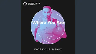 Where You Are (Workout Remix 128 BPM)