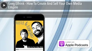 Greg Elfrink - How To Create And Sell Your Own Media Empire