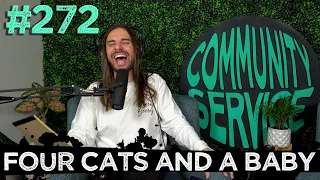 Community Service Ep. 272 - Four Cats And A Baby