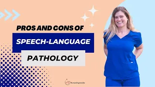 Pros and Cons of being a Speech-Language Pathologist (SLP)