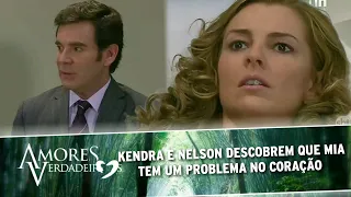 Amores Verdadeiros - Kendra e Nelson descobrem que Mia tem um problema no coração