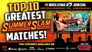 Top 10 Greatest Summerslam Matches (#9 Brock Lesnar Destroys John Cena!)