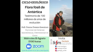 "Flora fósil de Antártica, testimonio de 100 millones de años de evolución" -Dra Teresa Torres