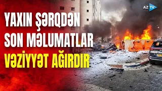 Yaxın Şərqdə vəziyyət gərginləşir: SON MƏLUMATLARI çatdırırıq