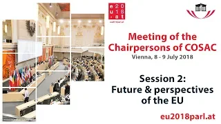 Meeting of the COSAC Chairpersons - Session 2: Future and perspectives of the EU (9 July 2018)