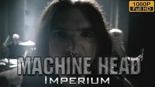 MACHINE HEAD - Imperium (Enhanced 1080HD)