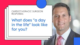 Day In The Life of a Cardiothoracic Surgeon