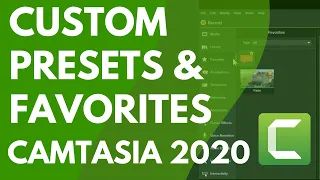 Customize Camtasia 2020 with Favorites and Presets