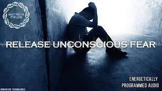 Release Unconscious Fear / Energetically Programmed Audio / Maitreya Reiki™