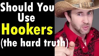 Should you use hookers to get laid (hard truth) escorts vs pickup