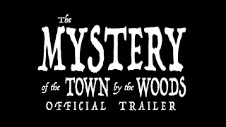 The Mystery of the Town by the Woods - Official Trailer