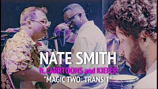 NATE SMITH: "MAGIC TWO: TRANSIT" ft. Kiefer + Carrtoons