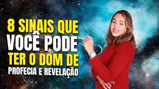 8 SINAIS DE QUE VOCÊ PODE TER O DOM DA PROFECIA E DE REVELAÇÃO