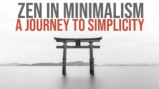 Zen in Minimalism: A Journey to Simplicity