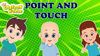 Point and Touch l BODY PARTS Song l Kids Song l Cartoon World Animation