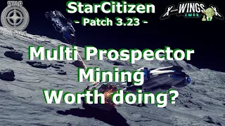 Star Citizen - Multi Prospector mining in 3.23 - is it worth it?